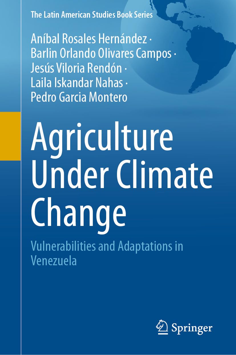 Agriculture Under Climate Change: Vulnerabilities and Adaptations in Venezuela (The Latin American Studies Book Series) (English Edition) baixar o livro de graça