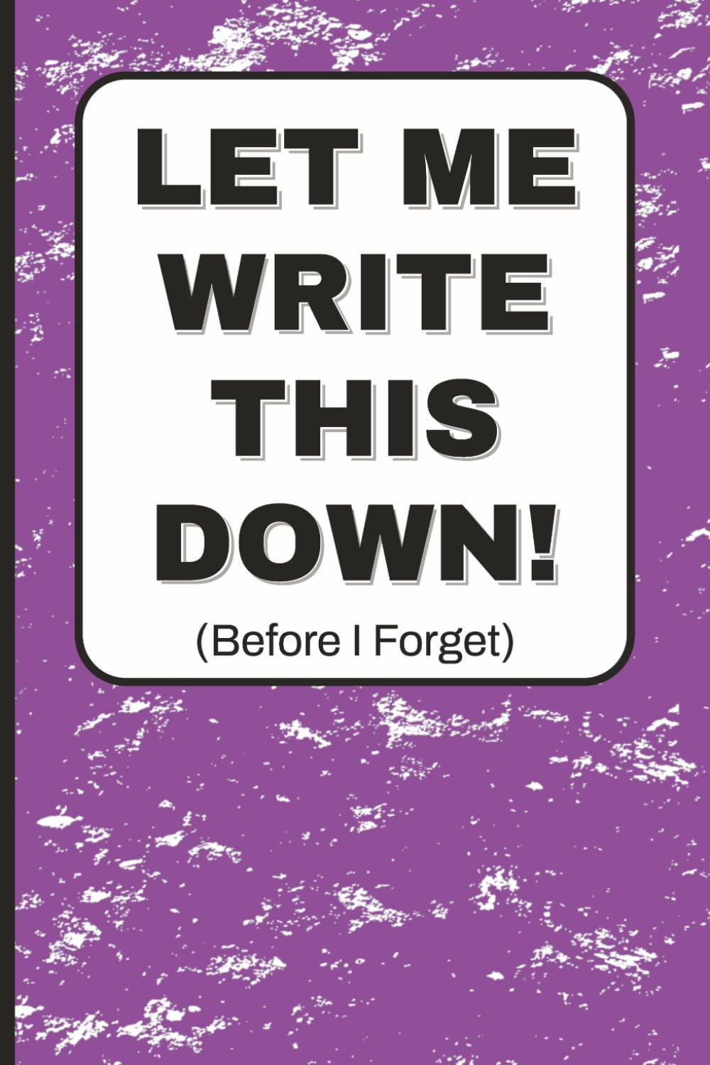 Let Me Write This Down: Lined Notebook / Journal To Keep Track of To-Do's, Ideas, and Projects - 6x9 inches, 110 pages, Color Cover - Funny Gift for Family & Friends baixar o livro de graça