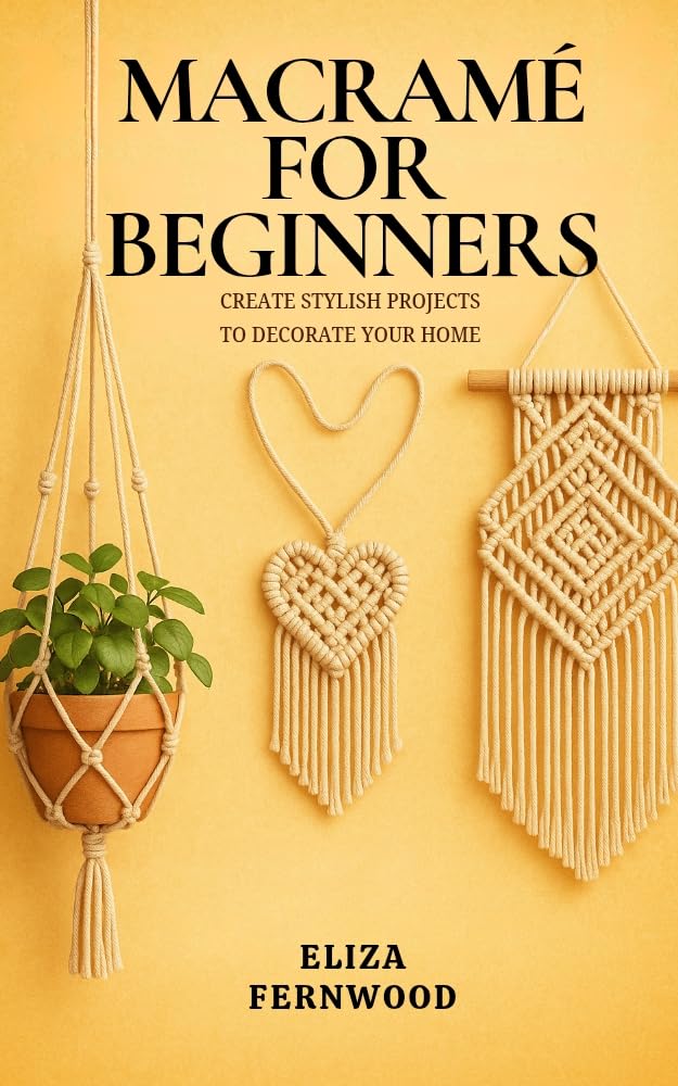 ler totalmente Macramé for Beginners: Create Stylish Projects to Decorate Your Home (English Edition)
