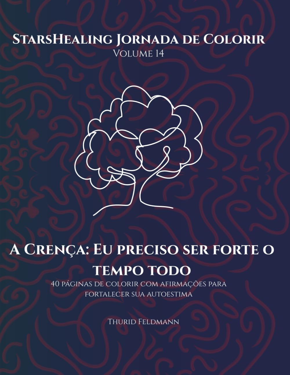 Jornada de Colorir StarsHealing A Crença: Eu Preciso Sempre Ser Forte: 40 Afirmações & Páginas para Colorir para Transformar Crenças Limitantes... – Crenças Limitantes) (Portuguese Edition) baixar livro de graça