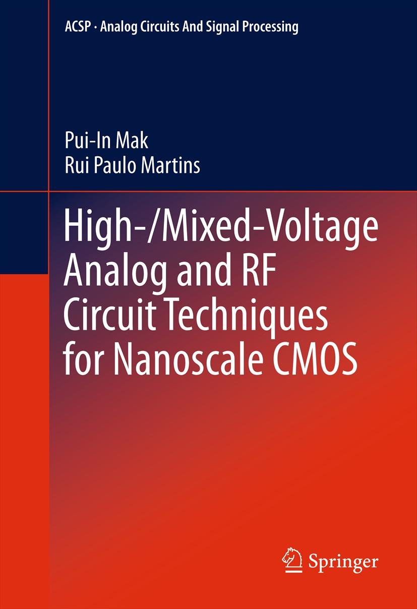 High-/Mixed-Voltage Analog and RF Circuit Techniques for Nanoscale CMOS (Analog Circuits and Signal Processing Book 2) (English Edition)
