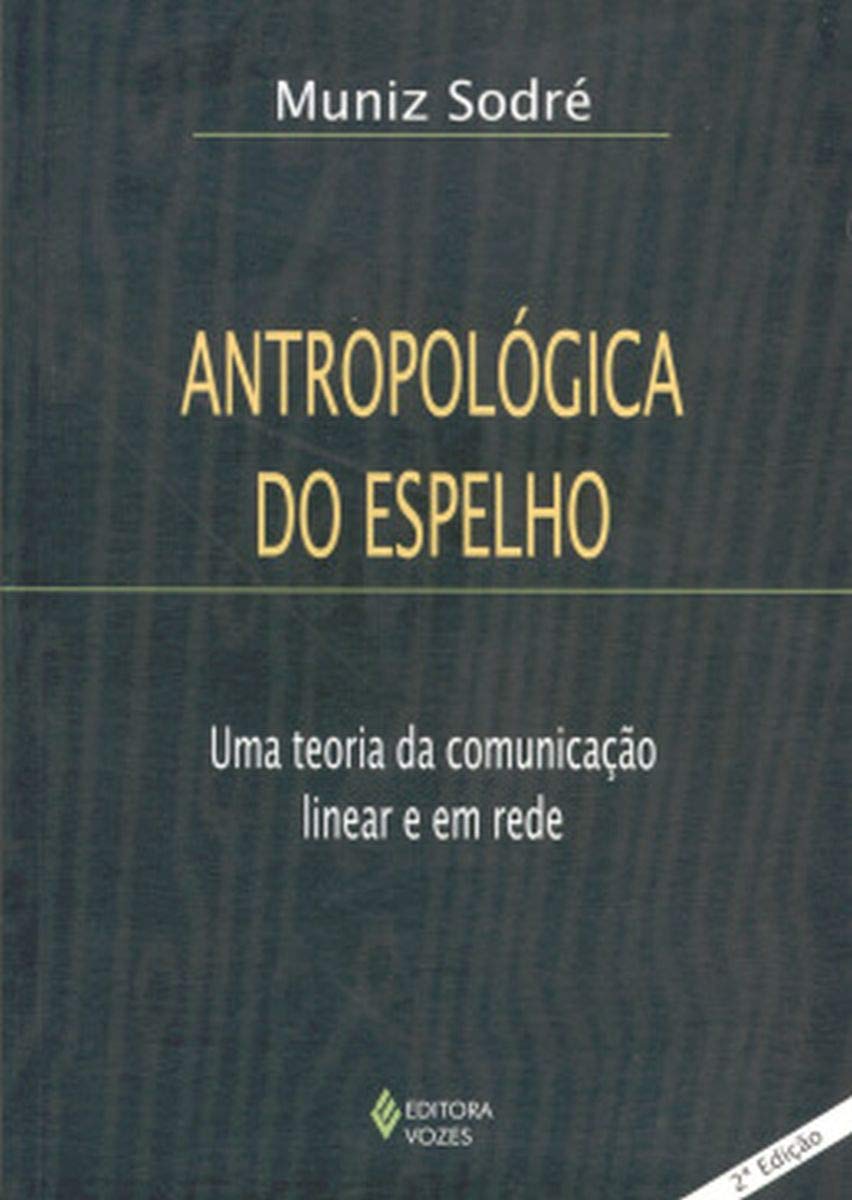 Antropológica do espelho: Uma teoria da comunicação linear e em rede baixar livro de graça