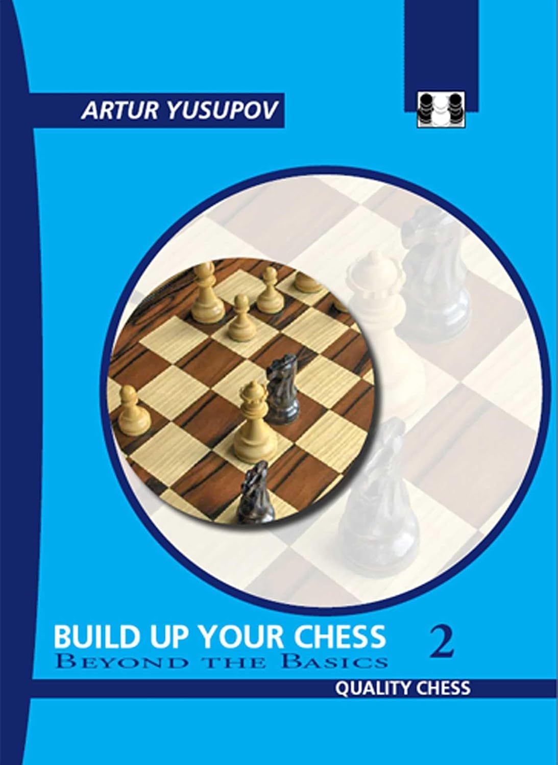 Build Up Your Chess 2 - 2nd Edition: Beyond the Basics