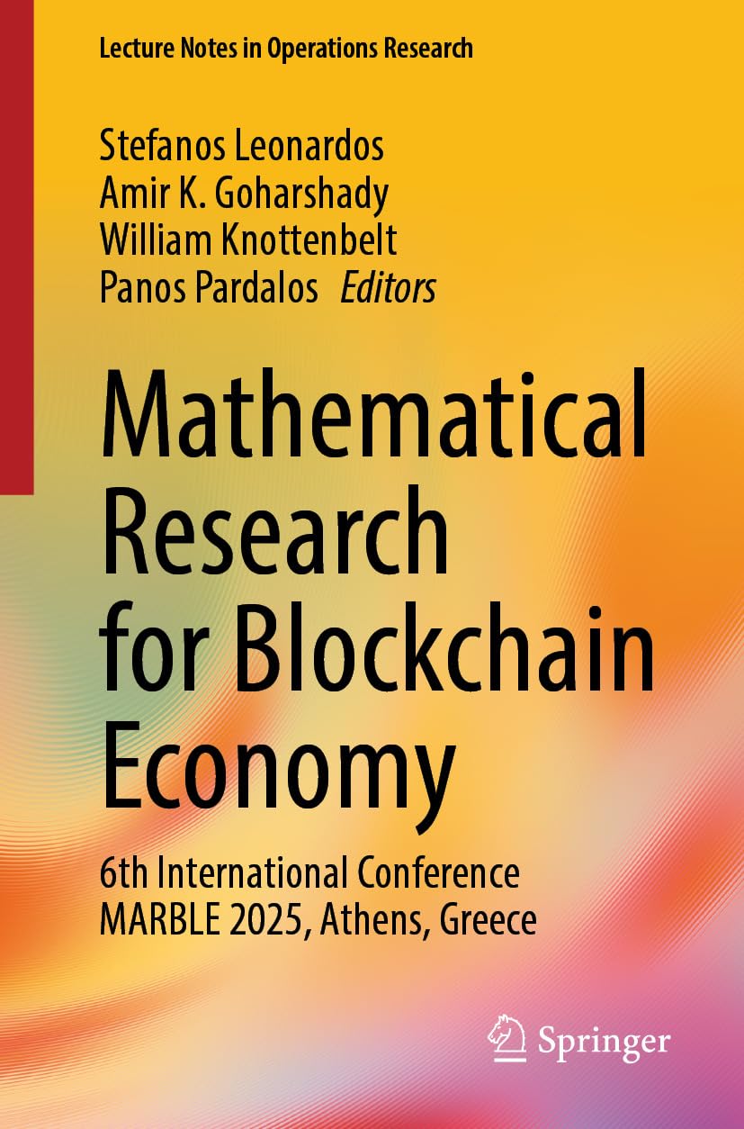 ler totalmente Mathematical Research for Blockchain Economy: 6th International Conference MARBLE 2025, Athens, Greece (Lecture Notes in Operations Research) (English Edition)