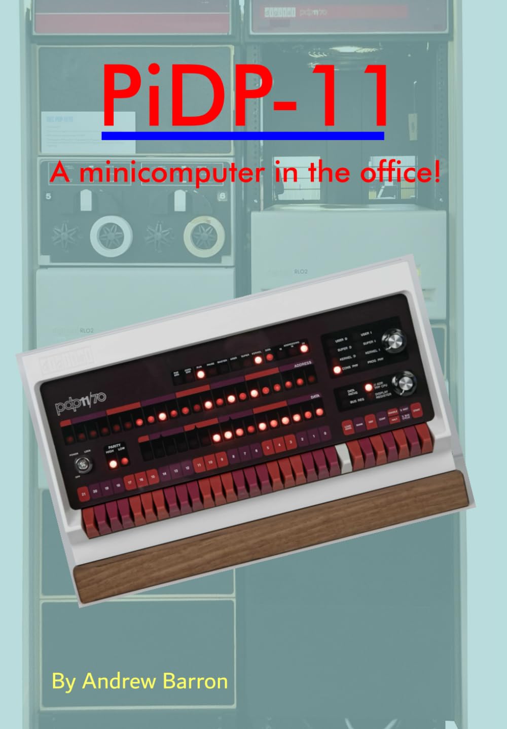 PiDP-11: A minicomputer in the office! (Radio Today guides) baixar o livro de graça