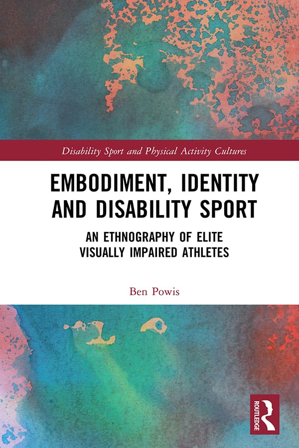 ler totalmente Embodiment, Identity and Disability Sport: An Ethnography of Elite Visually Impaired Athletes (Disability Sport and Physical Activity Cultures) (English Edition)