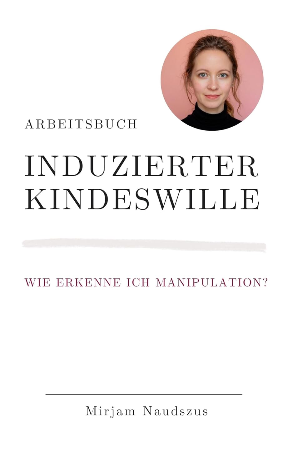 Arbeitsbuch Induzierter Kindeswille: Wie erkenne ich Manipulation? (German Edition) baixar o livro de graça