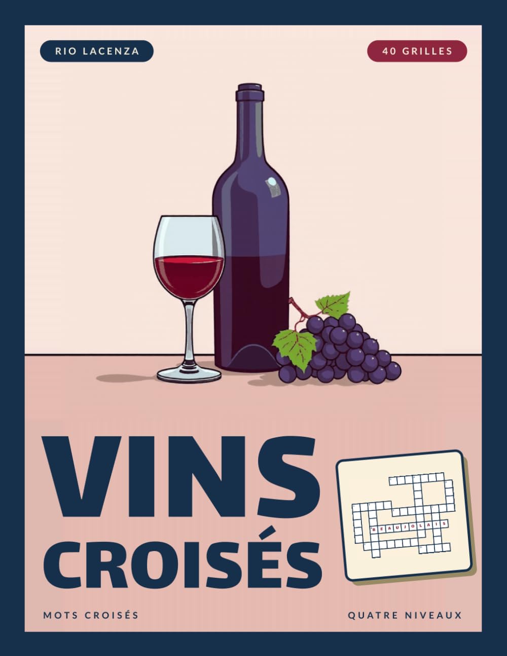 Vins croisés: Cahier de mots croisés spécial vin: 40 grilles thématiques, des cépages aux grands crus, quatre niveaux de difficulté, solutions incluses (Mots croisés à thème) (French Edition) baixar o livro de graça
