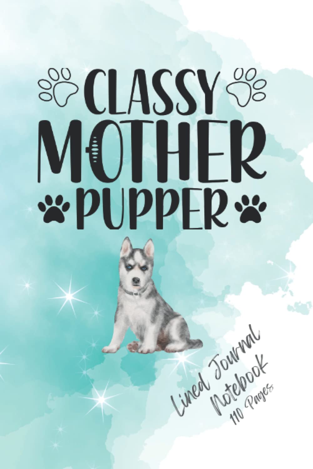 Lined Journal Notebook with Classy Mother Pupper & Siberian Husky with paw prints on a light Green to Blue watercolour background: 110 Pages baixar livro de graça