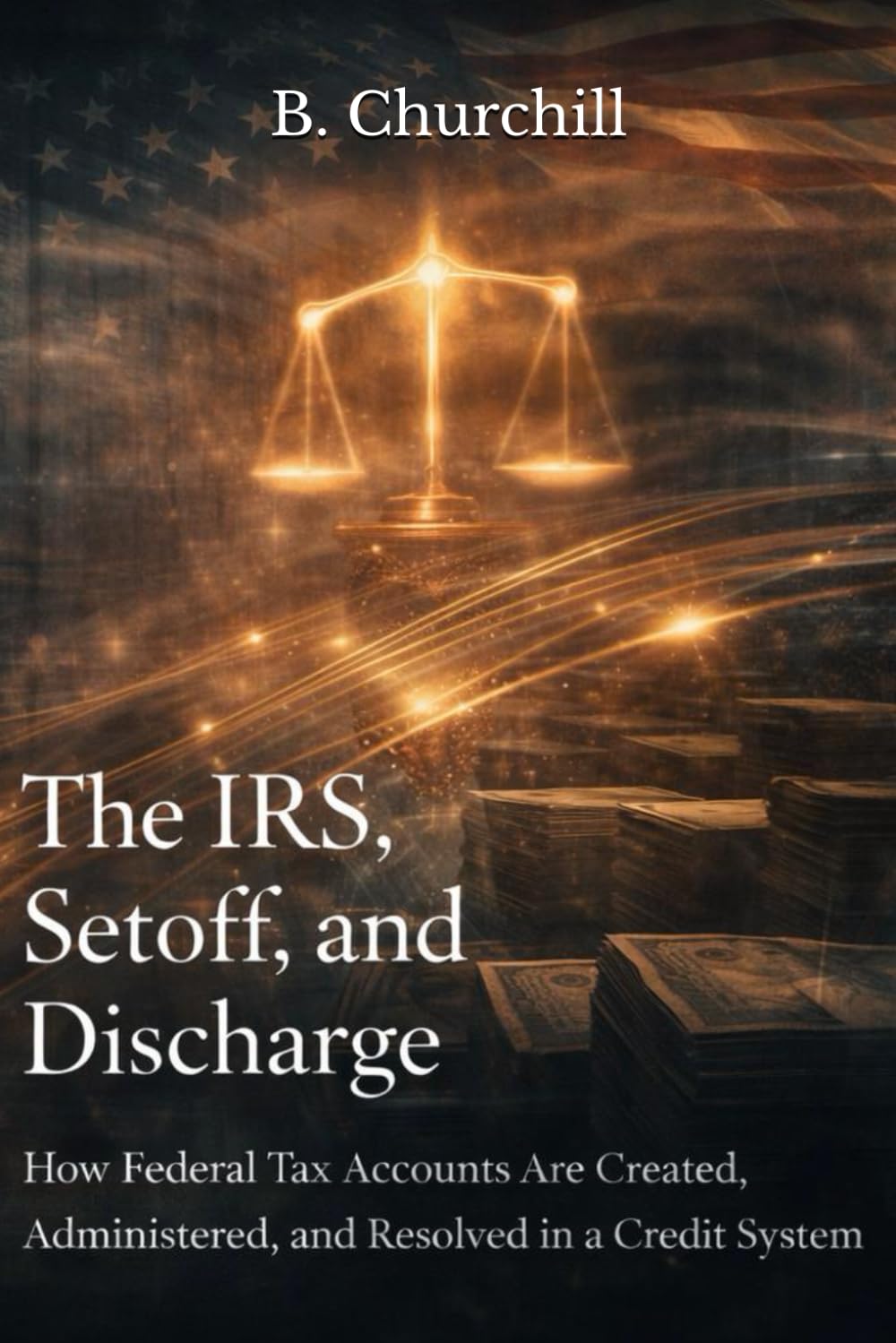 The IRS, Setoff, and Discharge: How Federal Tax Accounts Are Created, Administered, and Resolved in a Credit System (Rabbit Holes & Remedies) baixar livro de graça