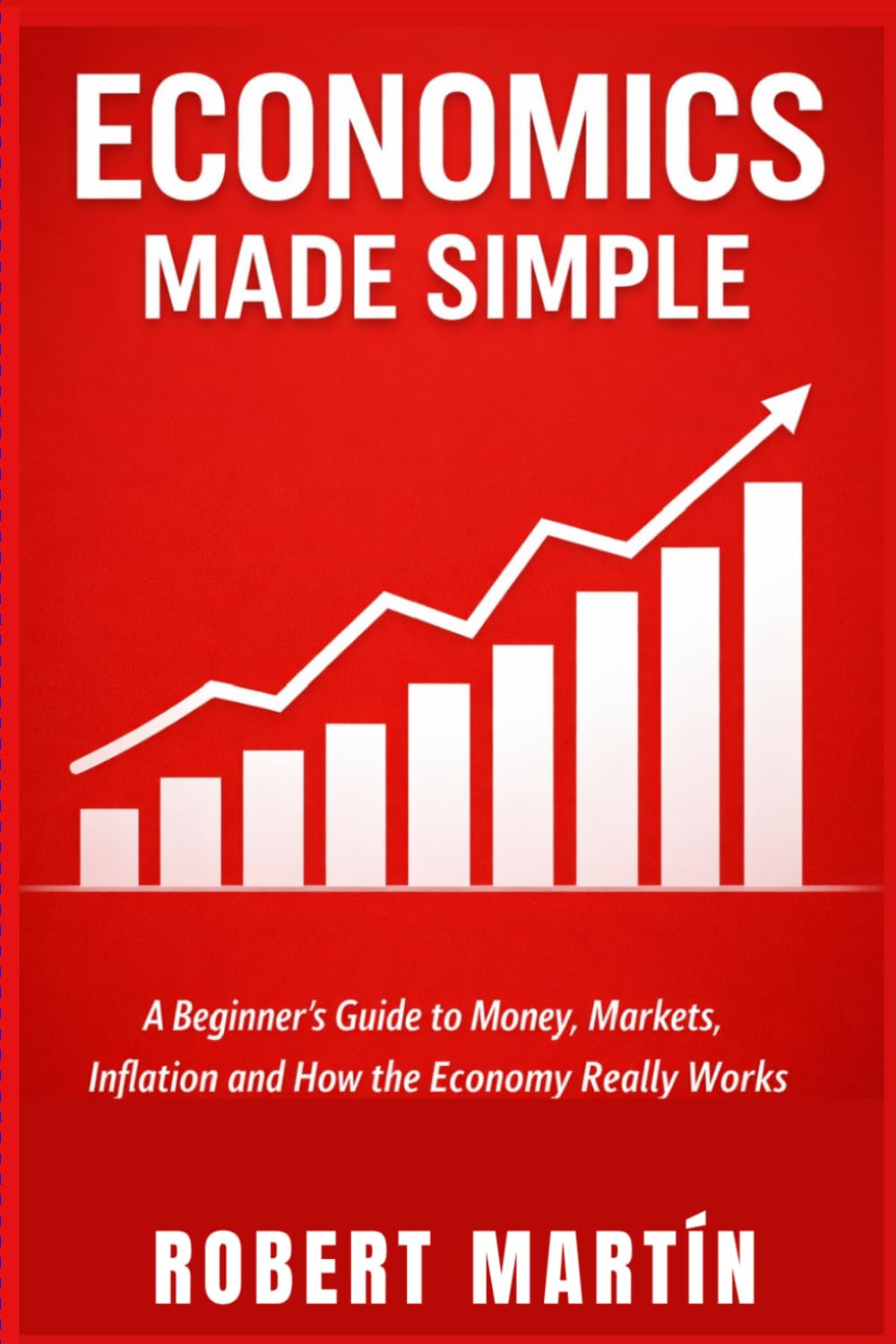 Economics Made Simple: A Beginner's Guide to Money, Markets, Inflation and How the Economy Really Works: 5 baixar o livro de graça