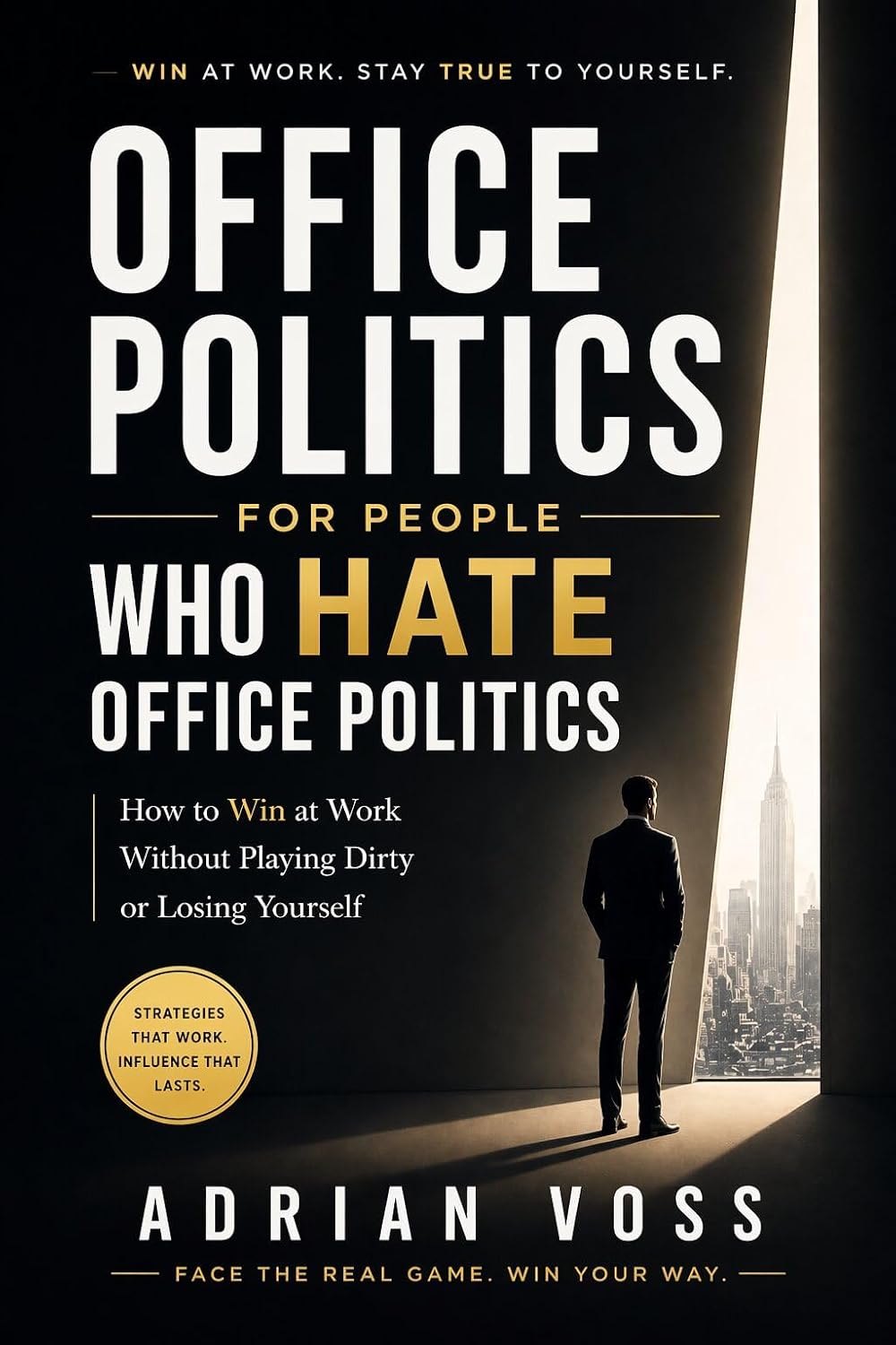 Office Politics for People Who Hate Office Politics: How to Win at Work Without Playing Dirty or Losing Yourself (English Edition) baixar o livro de graça