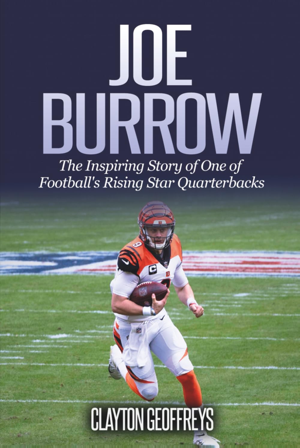 ler totalmente Joe Burrow: The Inspiring Story of One of Football's Rising Star Quarterbacks (Football Biography Books)
