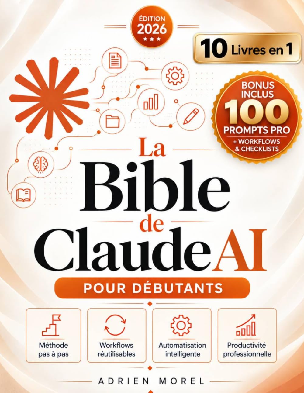 La Bible de Claude AI pour Débutants: Le Guide Pas à Pas des Prompts et de l'Intelligence Artificielle pour Gagner du Temps, Automatiser vos Tâches et Créer des Workflows Fiables au Quotidien baixar o livro de graça