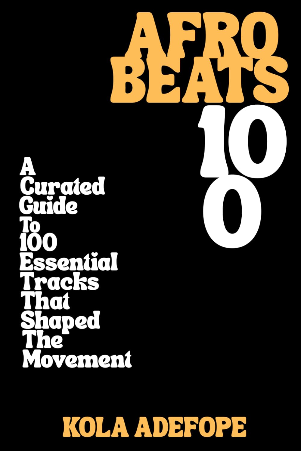 capítulo por capítulo baixar AFROBEATS 100: A Curated Guide to 100 Essential Tracks That Shaped The Movement