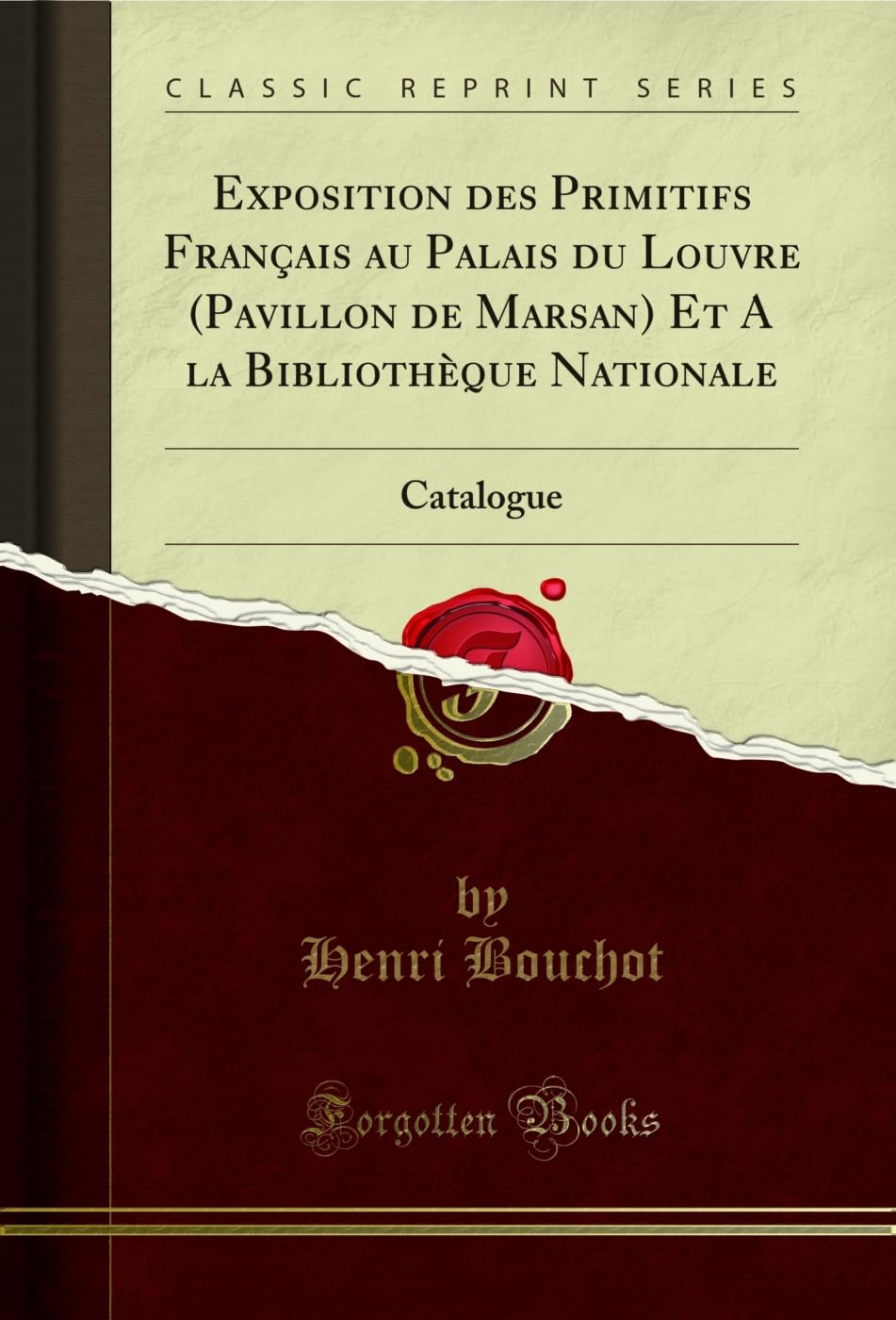 ler totalmente Exposition des Primitifs Français au Palais du Louvre (Pavillon de Marsan) Et A la Bibliothèque Nationale: Catalogue (Classic Reprint) (French Edition)