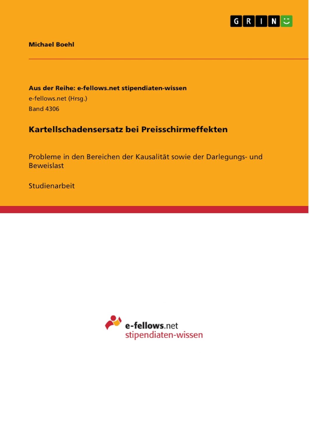 Kartellschadensersatz bei Preisschirmeffekten: Probleme in den Bereichen der Kausalität sowie der Darlegungs- und Beweislast (Aus der Reihe: e-fellows.net stipendiaten-wissen 4306) (German Edition) baixar livro de graça