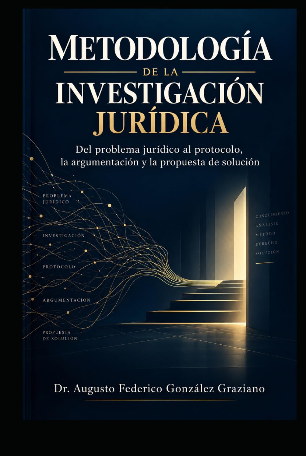 METODOLOGÍA DE LA INVESTIGACIÓN JURÍDICA: Del problema jurídico al protocolo, la argumentación y la propuesta de solución (Spanish Edition) baixar livro de graça