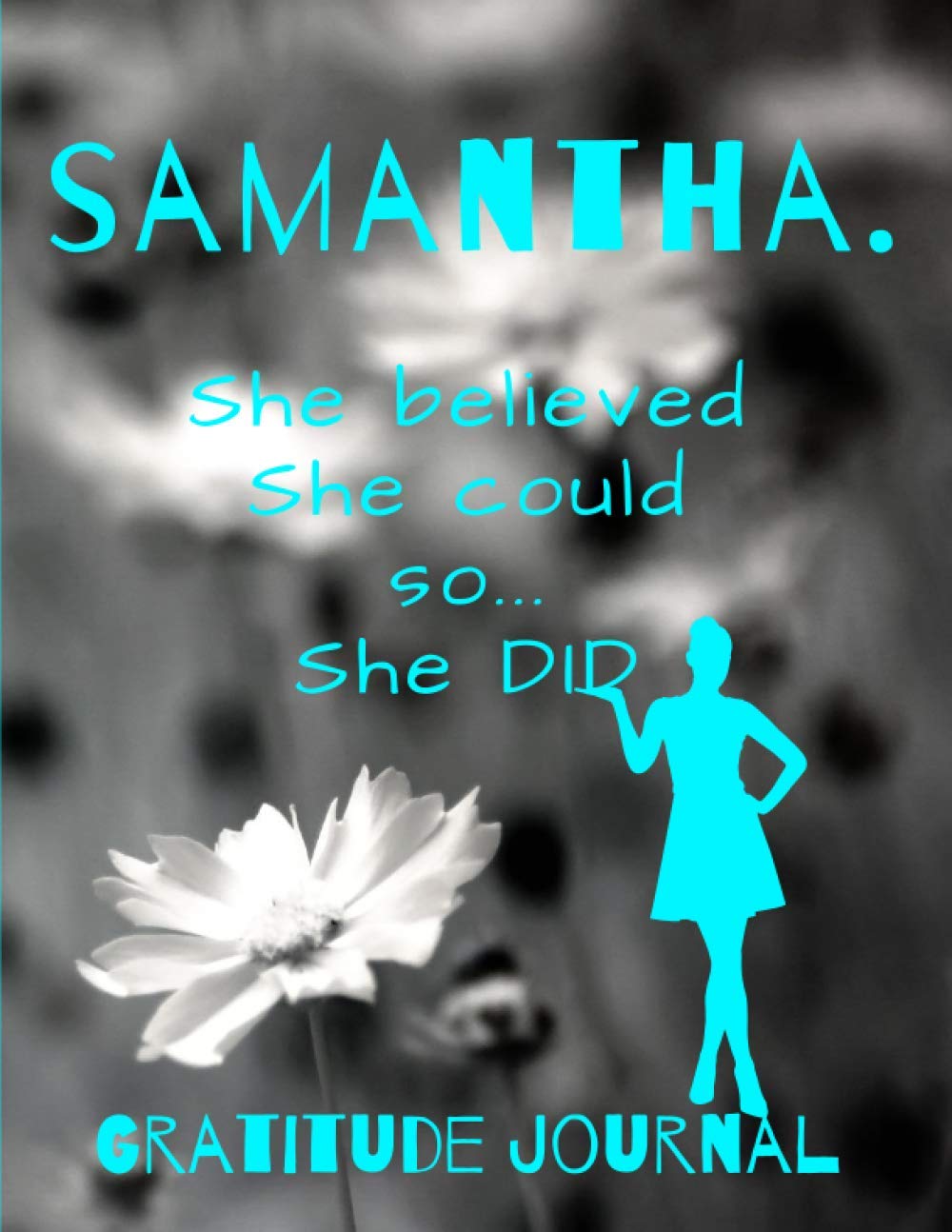 Samantha. She Believed She Could So She Did. Gratitude Journal: Start Your Day With Gratitude. Daily Gratitude Journal/Diary With Inspirational And... Women, Girls. Journal For You. Gift For Her. baixar livro de graça