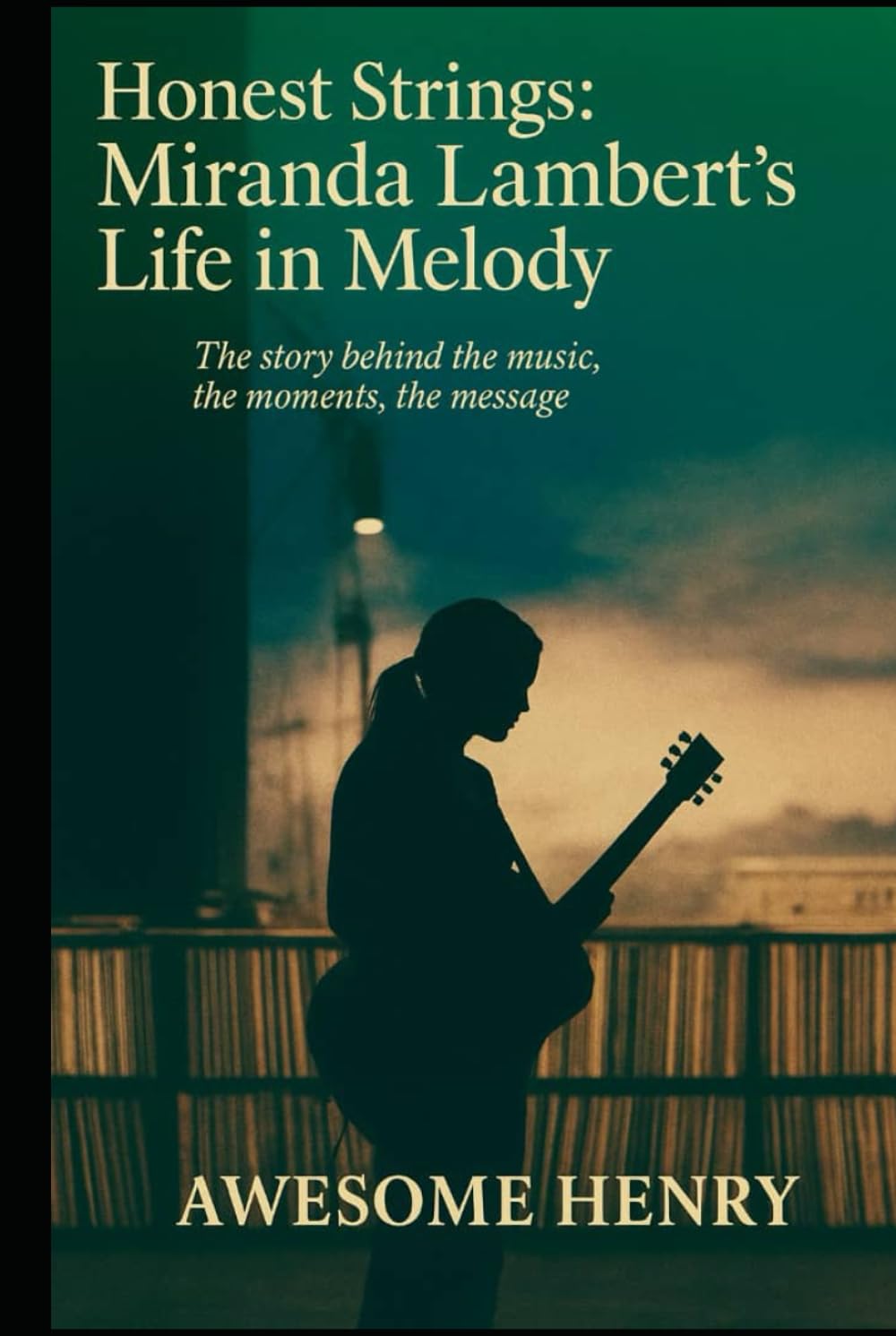 ler totalmente Honest Strings: Miranda Lambert’s Life in Melody: The Story Behind the Music, the Moments, the Message