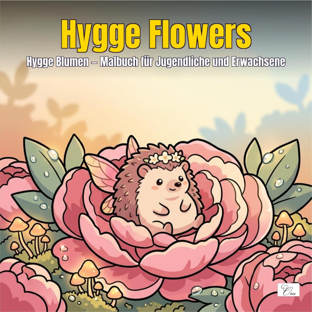 Hygge Flowers — Hygge Blumen — Malbuch für Jugendliche und Erwachsene: Mit entzückenden tierischen Feenfiguren in einem zauberhaften Blumengarten voller Natur und Achtsamkeit (German Edition) baixar o livro de graça