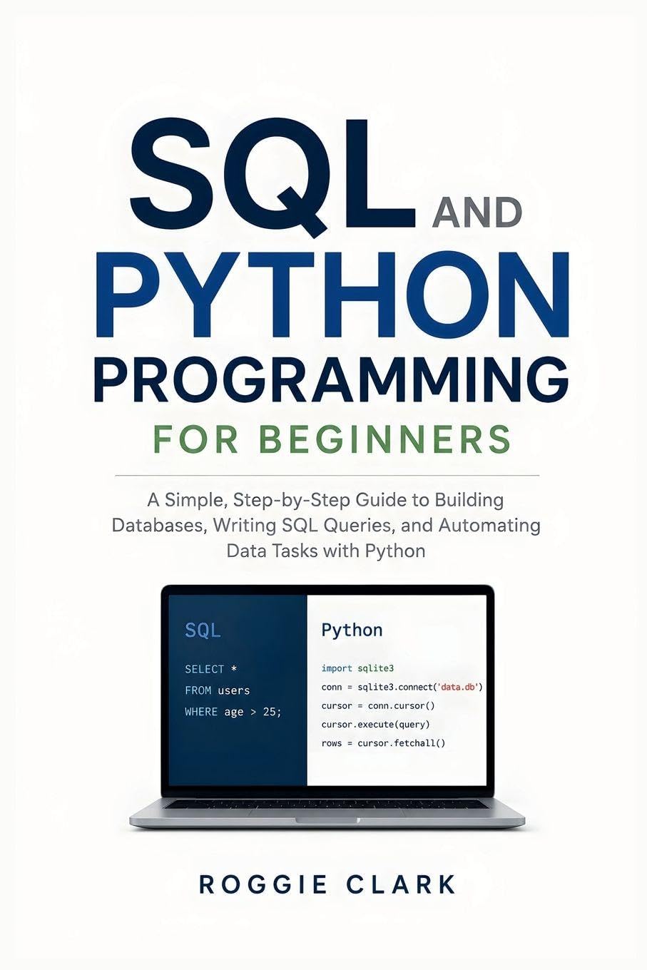 SQL and Python Programming for Beginners: Learn to Build Databases, Write SQL Queries, Analyze Data, Automate Tasks, and Solve Real-World Problems With Python baixar livro de graça