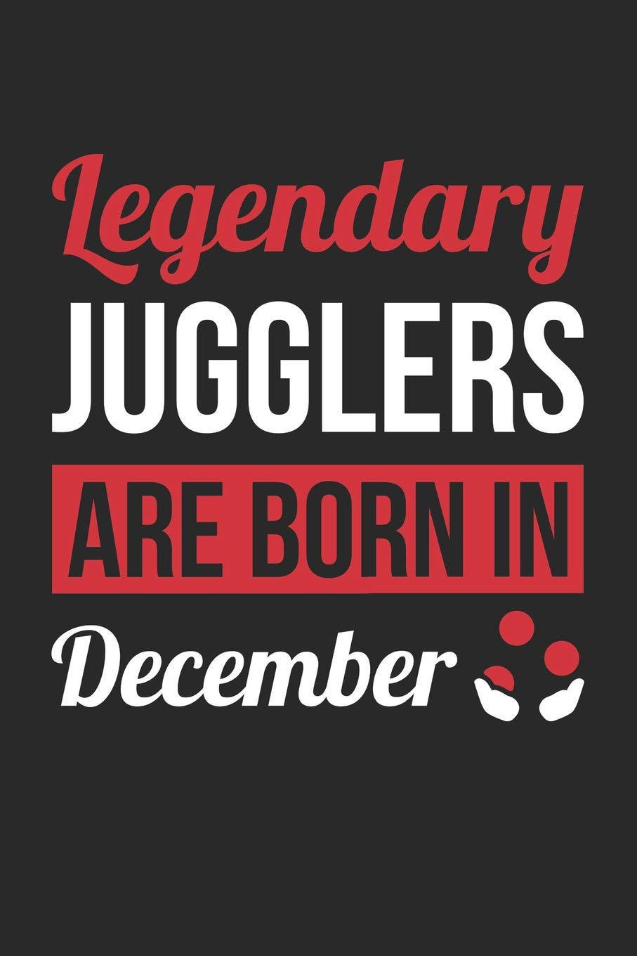 Juggling Notebook - Legendary Jugglers Are Born In December Journal - Birthday Gift for Juggler Diary: Medium College-Ruled Journey Diary, 110 page, Lined, 6x9 (15.2 x 22.9 cm) baixar livro de graça