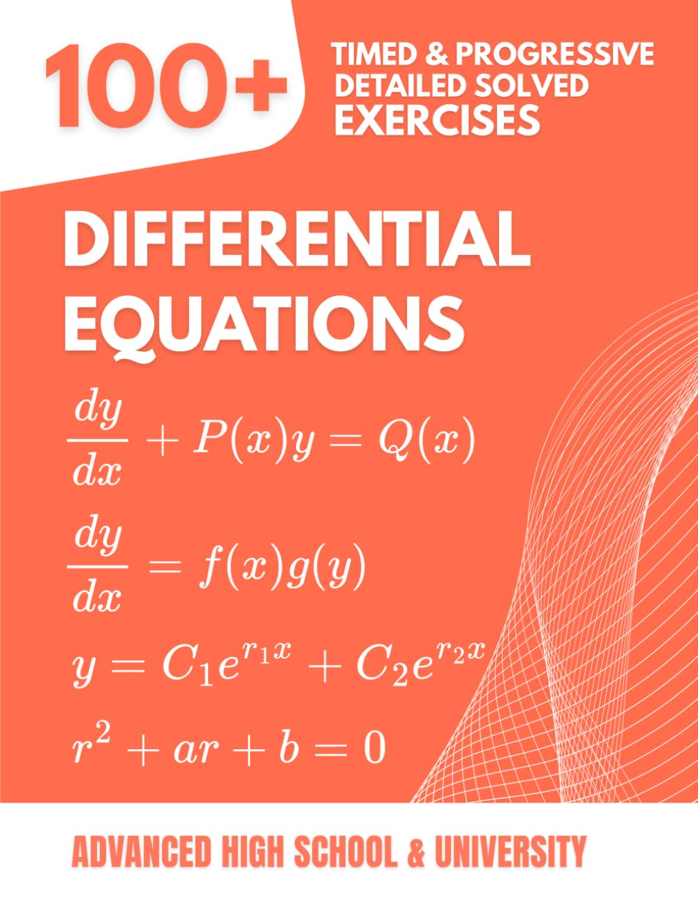Differential Equations: 100+ Timed and Progressive Exercises: The Reference Handbook for Advanced High School & University (College, Calculus) with Detailed Step-by-Step Solutions baixar o livro de graça