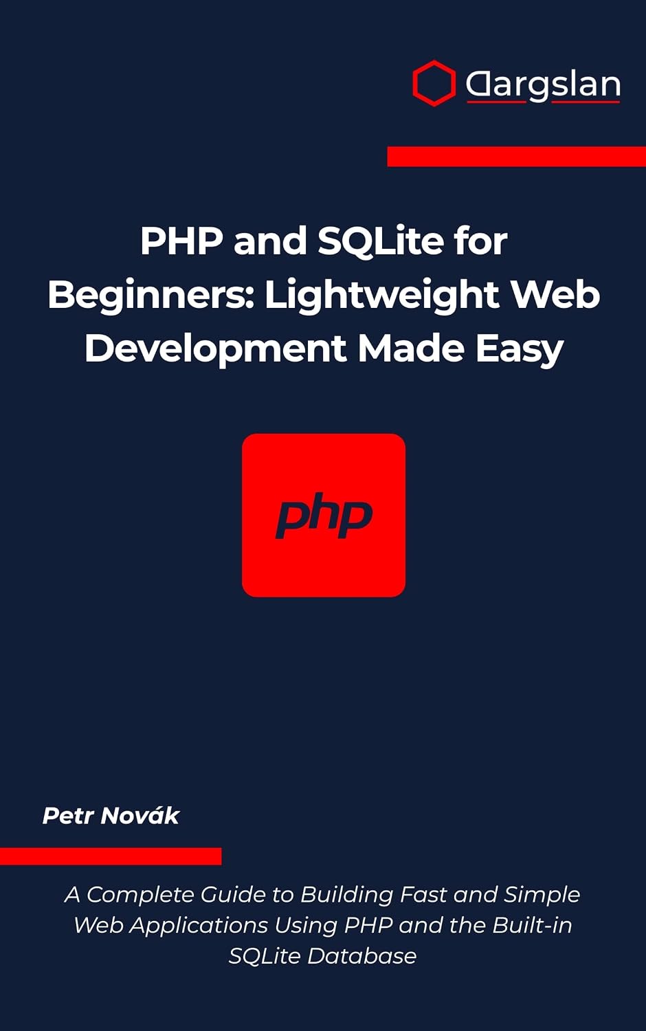PHP and SQLite for Beginners: Lightweight Web Development Made Easy (English Edition)