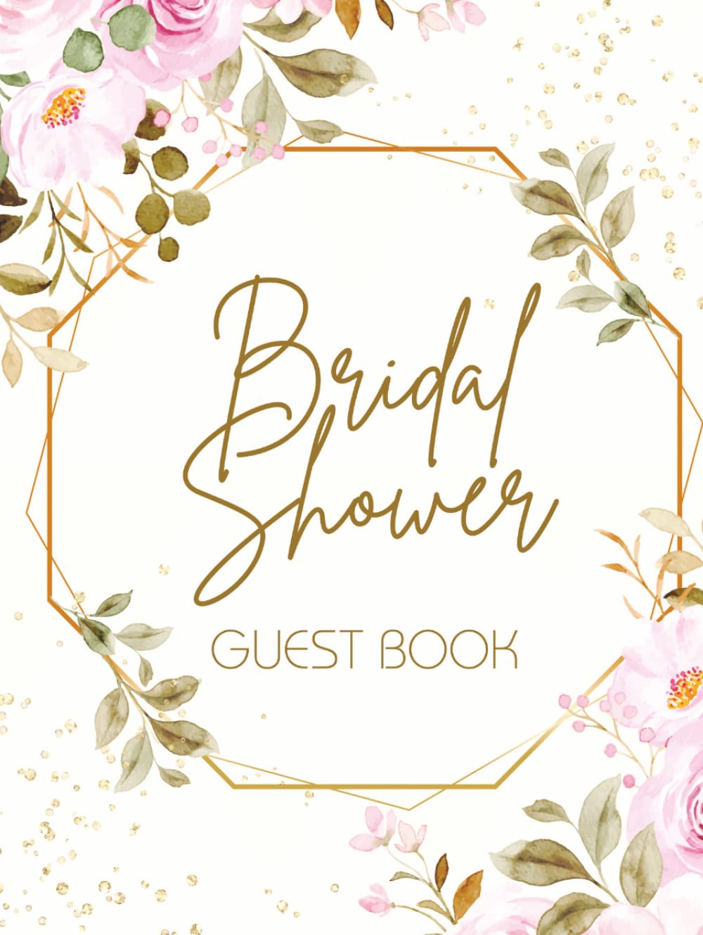 Bridal Shower Guest Book: Romantic Pink Rose with Gold Designs Hardcover Memory Keepsake Journal for Guests to Sign In and Record Marriage Advice,... & Photo Pages to Celebrate New Bride to Be baixar livro de graça