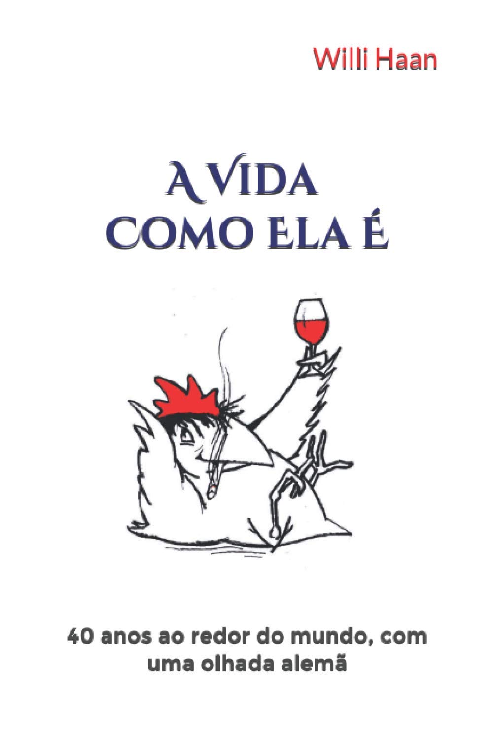 A Vida Como Ela É: 40 anos ao redor do mundo, com uma olhada alemã (Portuguese Edition) baixar o livro de graça