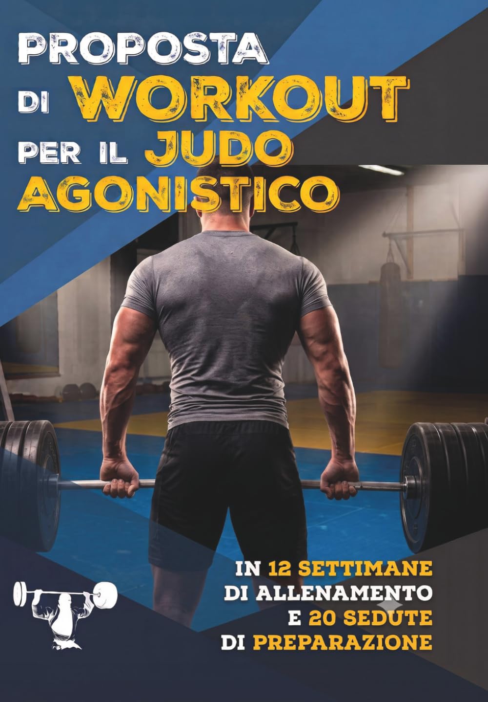 ler totalmente PROPOSTA DI WORKOUT PER IL JUDO AGONISTICO: in 12 settimane di allenamento e 20 sedute di preparazione (Italian Edition)
