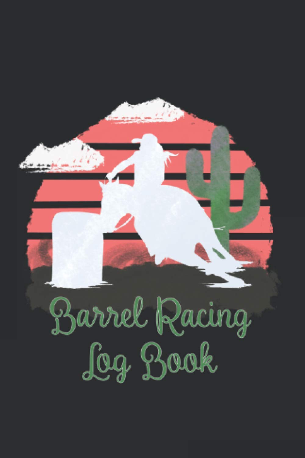 Barrel Racing Log Book: Barrel Racing Log Book | Tracker | Diary | Journal | Gift For Girls Women