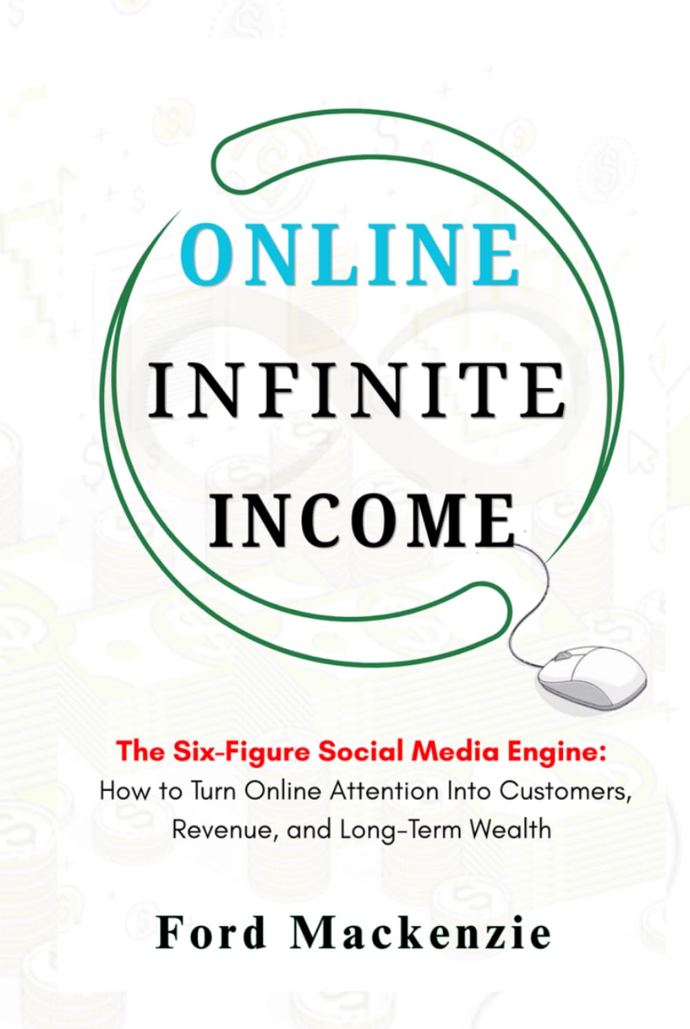 Online Infinite Income: How to Turn Online Attention into Customers, Revenue, and Long-Term Wealth (ONLINE INFINITE INCOME - DIGITAL INCOME) baixar livro de graça