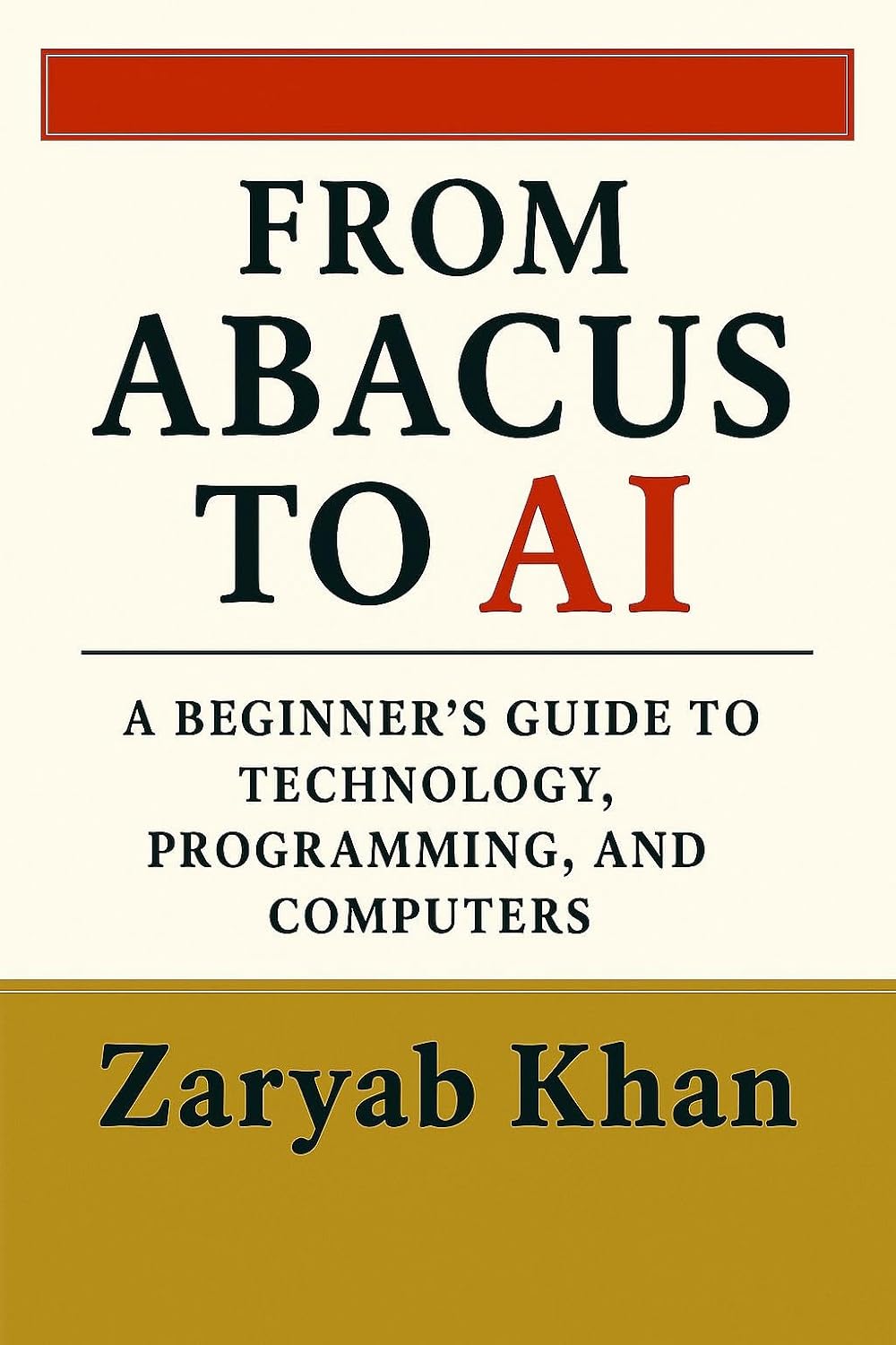 ler totalmente From Abacus to AI: A Beginner's Guide to Technology, Programming, and Computers. (English Edition)