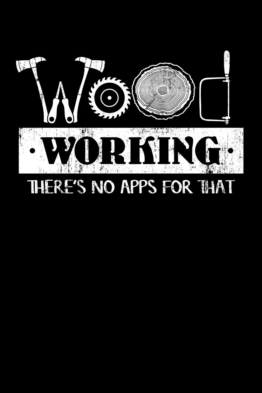 Woodworking There's No Apps for That: Woodworker Notebook to Write in, 6x9, Lined, 120 Pages Journal baixar o livro de graça