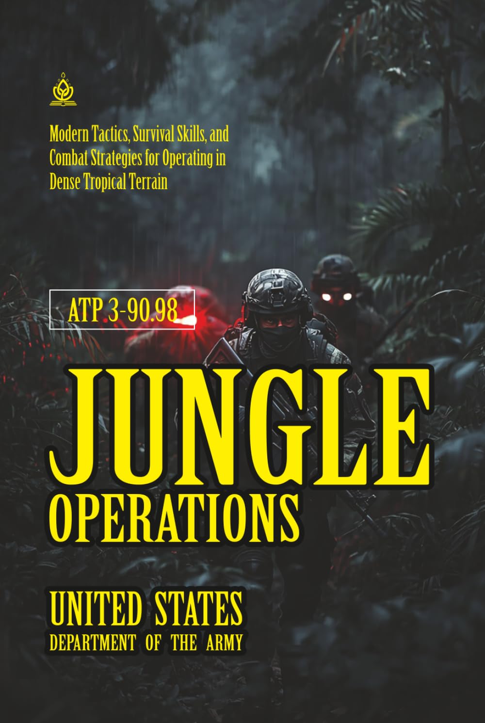 capítulo por capítulo baixar ATP 3-90.98 Jungle Operations: [Annotated] Modern Tactics, Survival Skills, and Combat Strategies for Operating in Dense Tropical Terrain