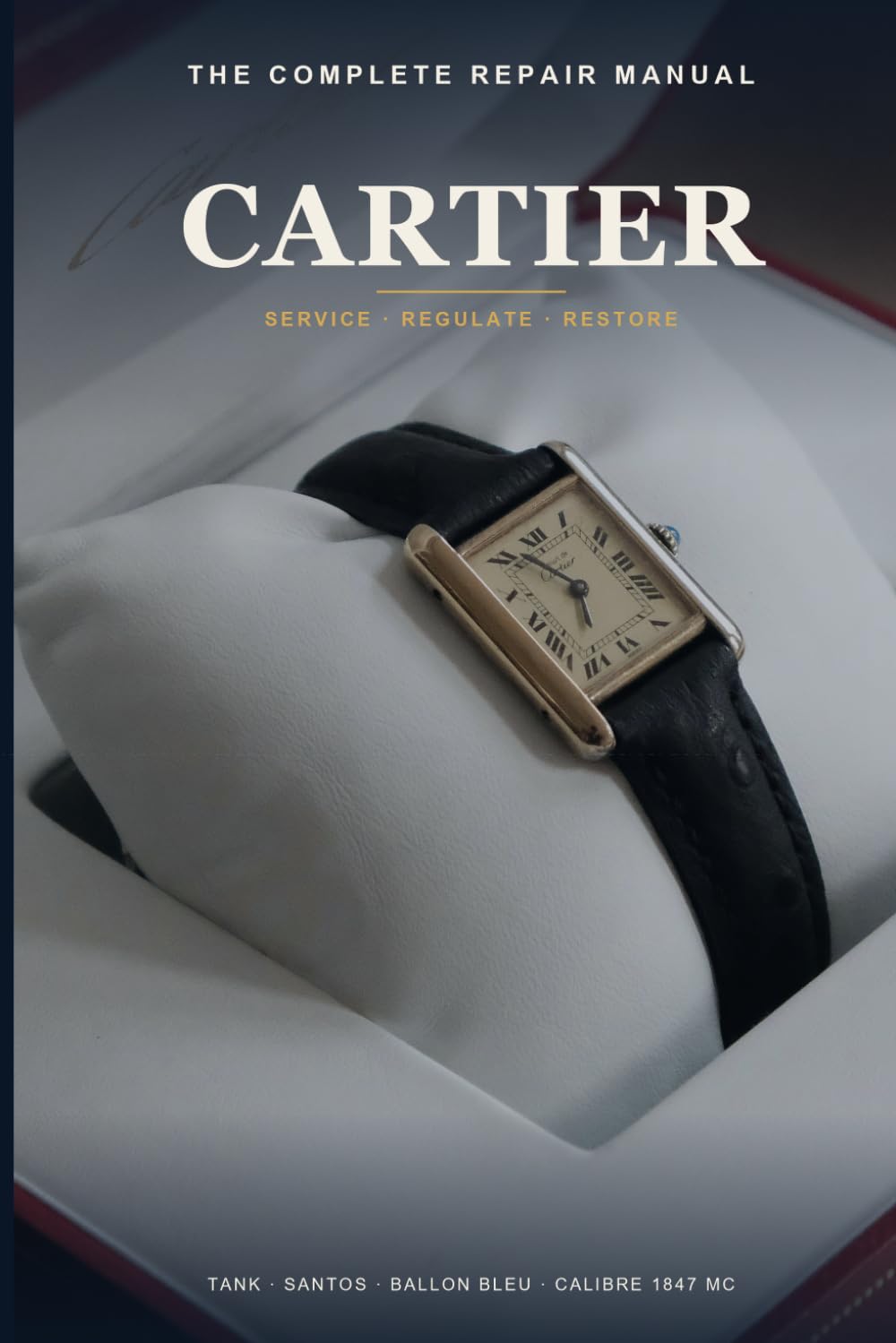The Complete Cartier Repair Manual: Mechanisms, Servicing and Restoration of Cartier Watches — Tank, Santos, Ballon Bleu and the 1847 MC, 1904 MC and Quartz Calibres, Step by Step baixar o livro de graça