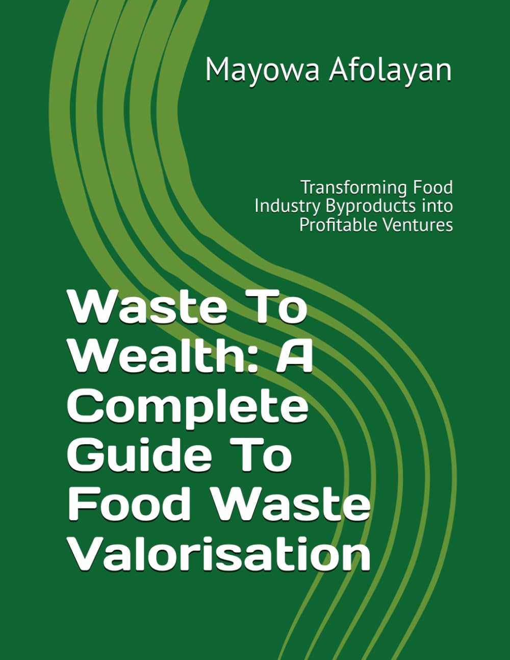 ler totalmente Waste To Wealth: A Complete Guide To Food Waste Valorisation: Transforming Food Industry Byproducts into Profitable Ventures
