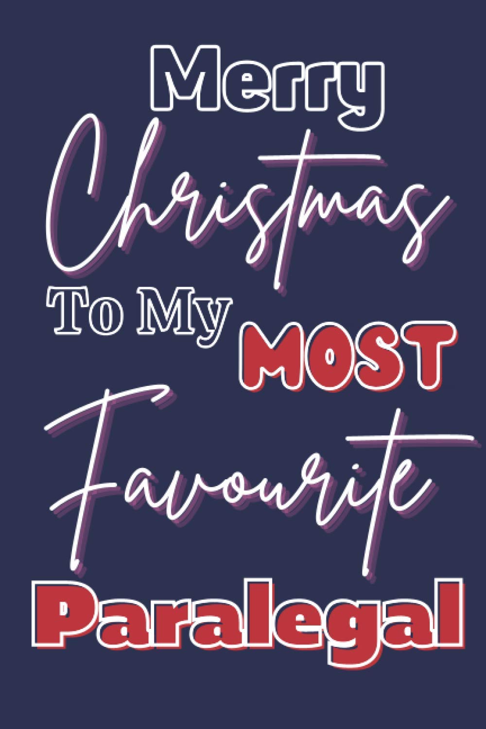 Merry Christmas To My Most Favorite Paralegal: Cute Gift Ideas For Paralegals; Lined Red And Blue Cover Journal For Paralegals baixar o livro de graça