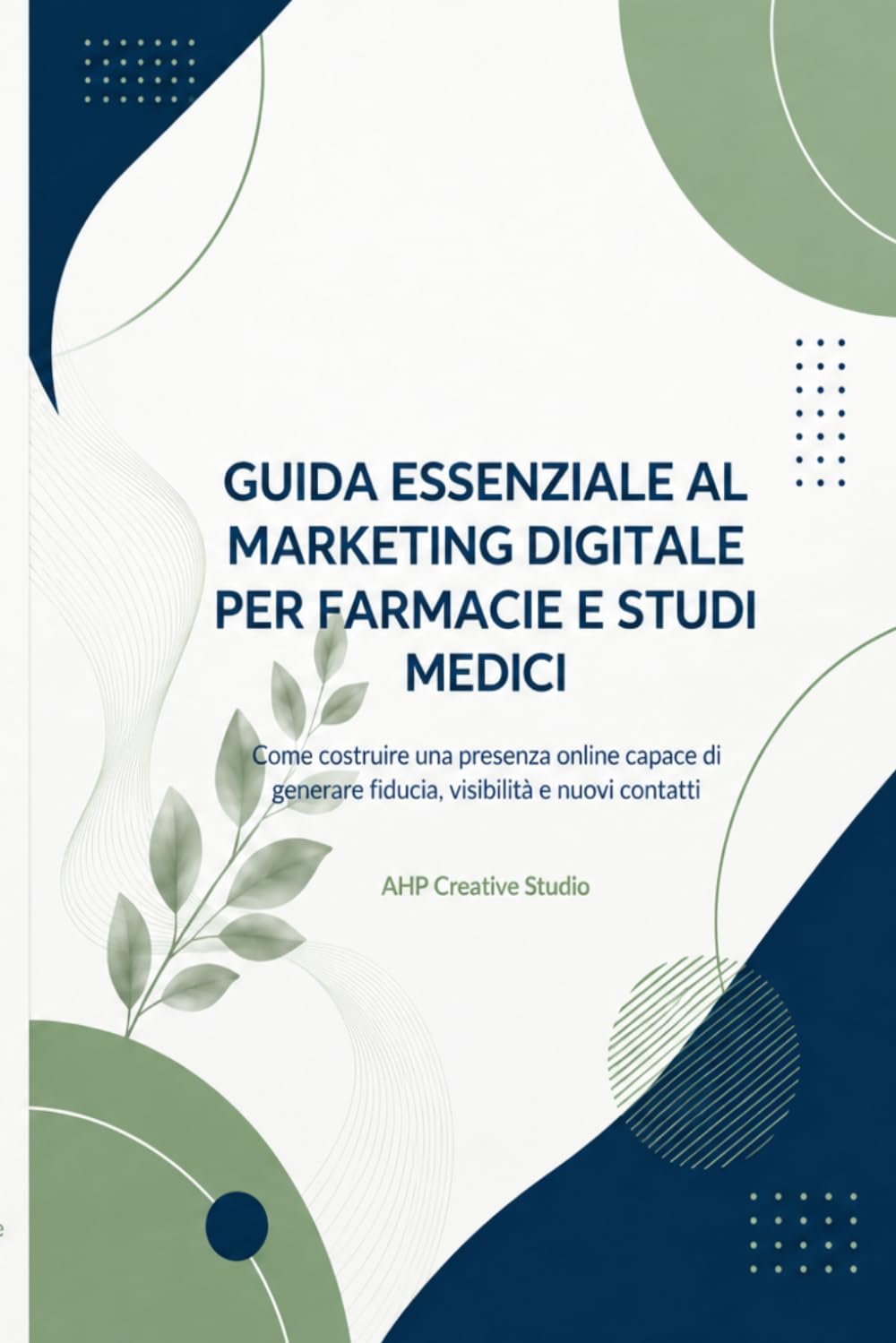 GUIDA AL MARKETING DIGITALE PER FARMACIE E STUDI MEDICI: Come costruire una presenza online capace di generare fiducia, visibilità e nuovi contatti (Italian Edition) baixar o livro de graça