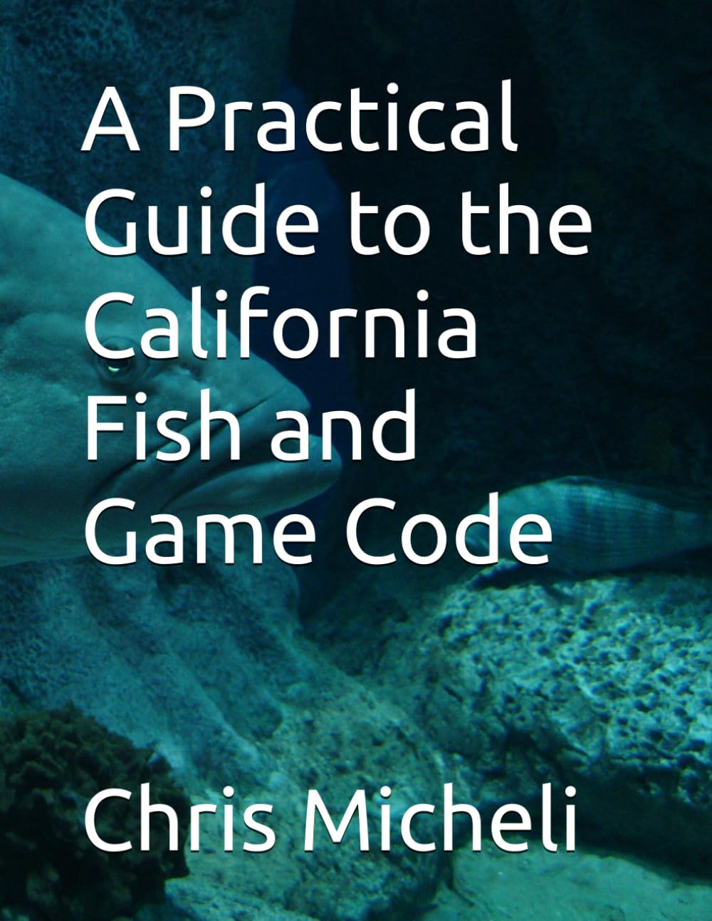 A Practical Guide to the California Fish and Game Code