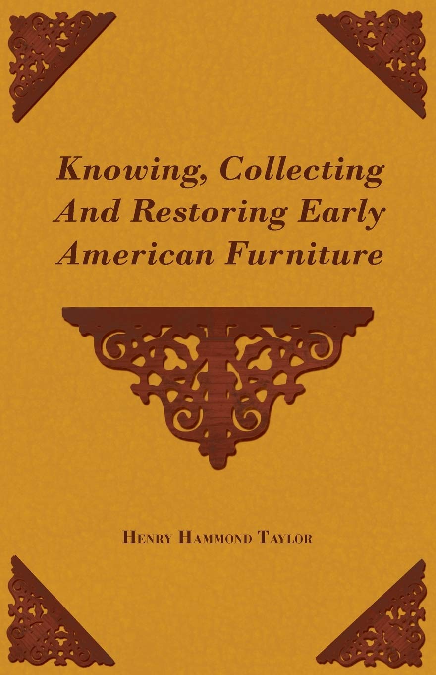 ler totalmente Knowing, Collecting and Restoring Early American Furniture