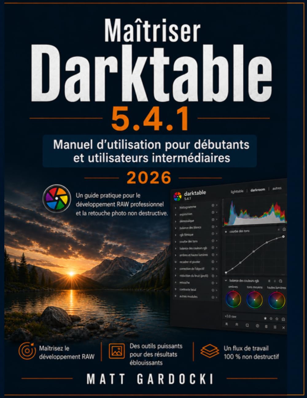 ler totalmente Maîtriser Darktable 5.4.1 Manuel d'utilisation pour utilisateurs débutants et intermédiaires: Guide pratique du développement RAW professionnel et de... photo non destructive. (French Edition)
