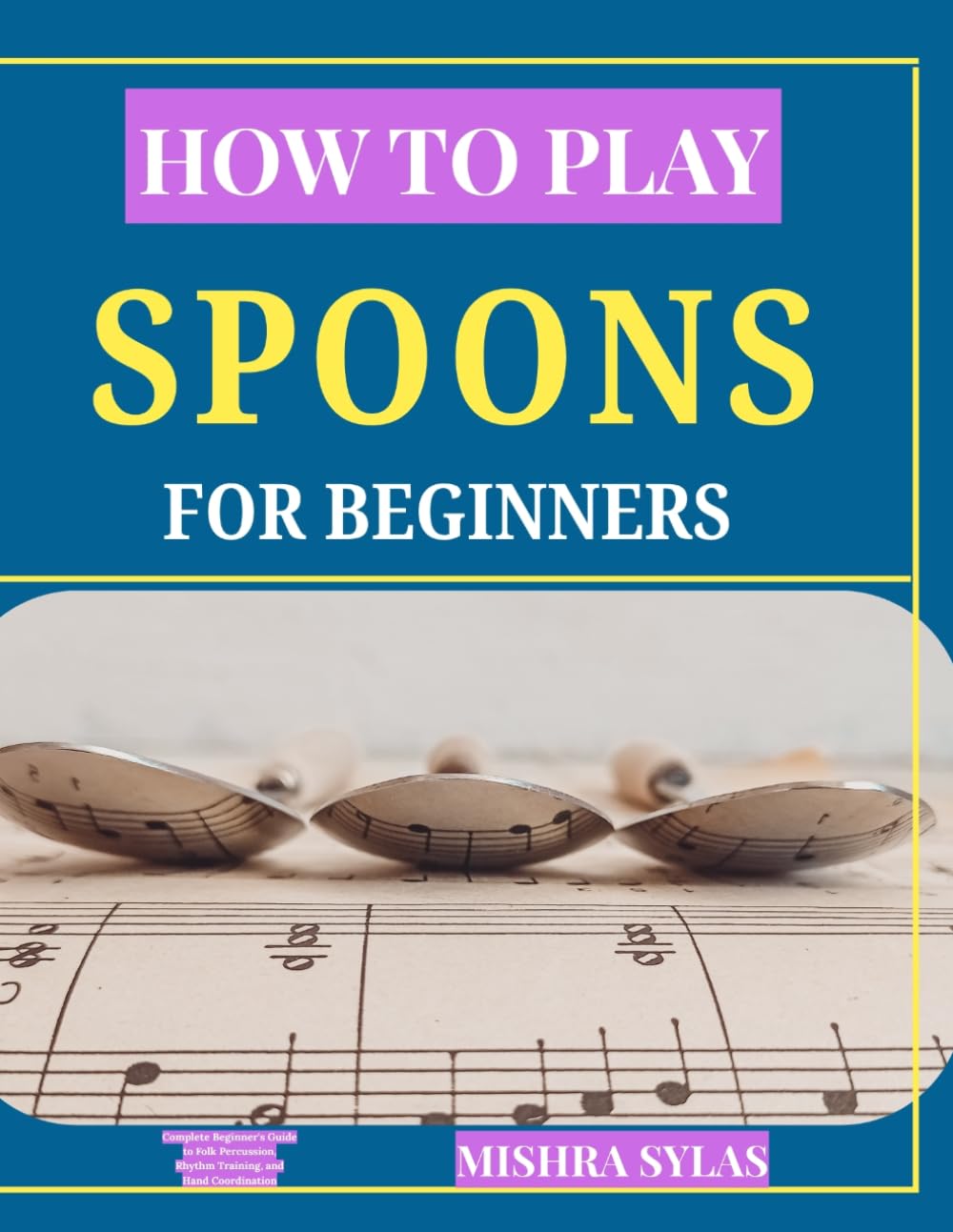 capítulo por capítulo baixar How to Play Spoons Like a Pro: Complete Beginner's Guide to Folk Percussion, Rhythm Training, and Hand Coordination