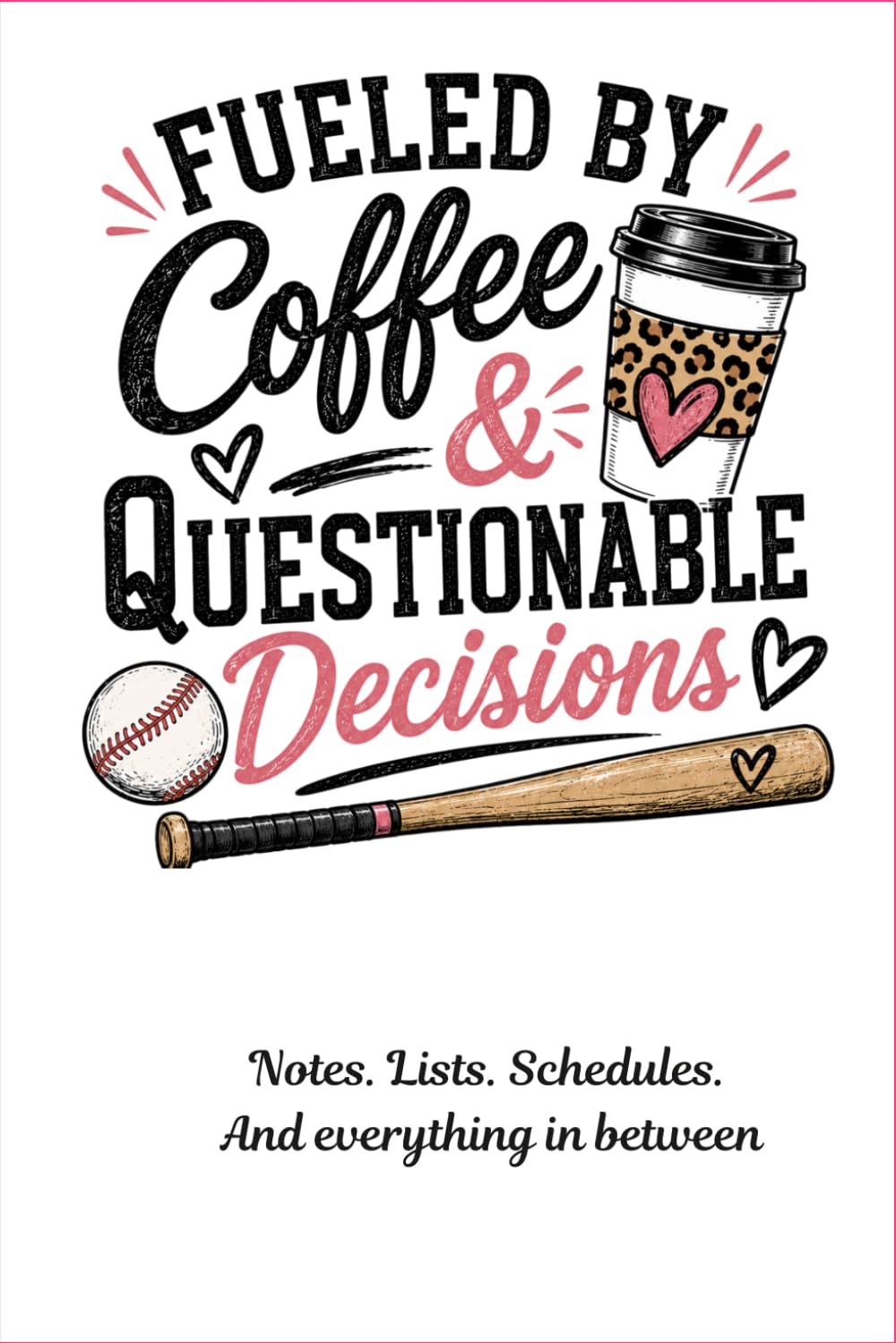Fueled by Coffee & Questionable Decisions: A Funny Baseball Mom Notebook: 119 Lined Pages | 6x9 Notebook for Team Moms, Coaches' Wives & Sports Families baixar o livro de graça