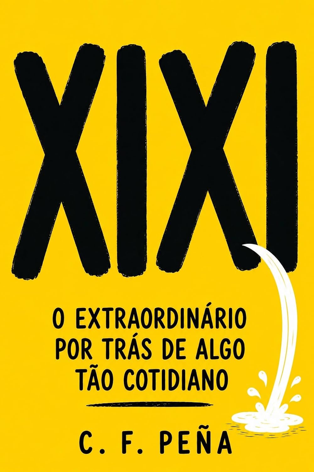 XIXI: O EXTRAORDINÁRIO POR TRÁS DE ALGO TÃO COTIDIANO baixar livro de graça