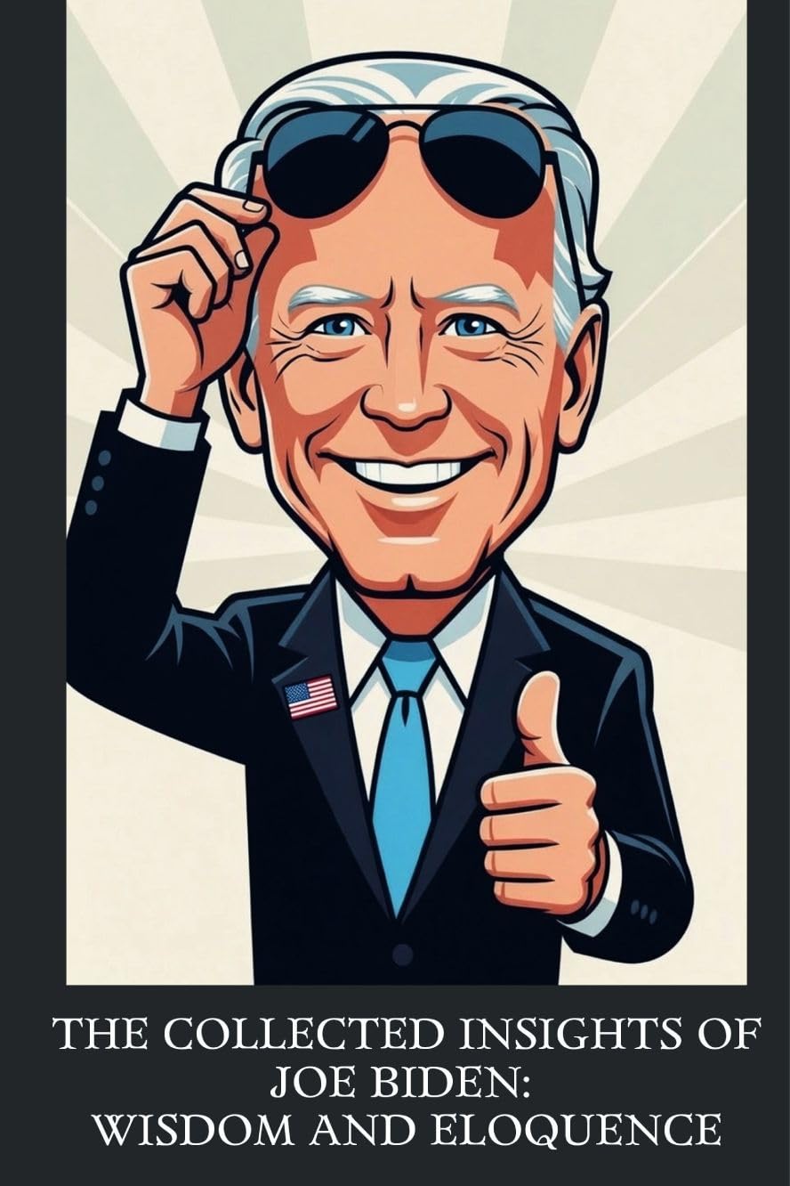 The Collected Insights of Joe Biden: Wisdom and Eloquence (English Edition) baixar livro de graça