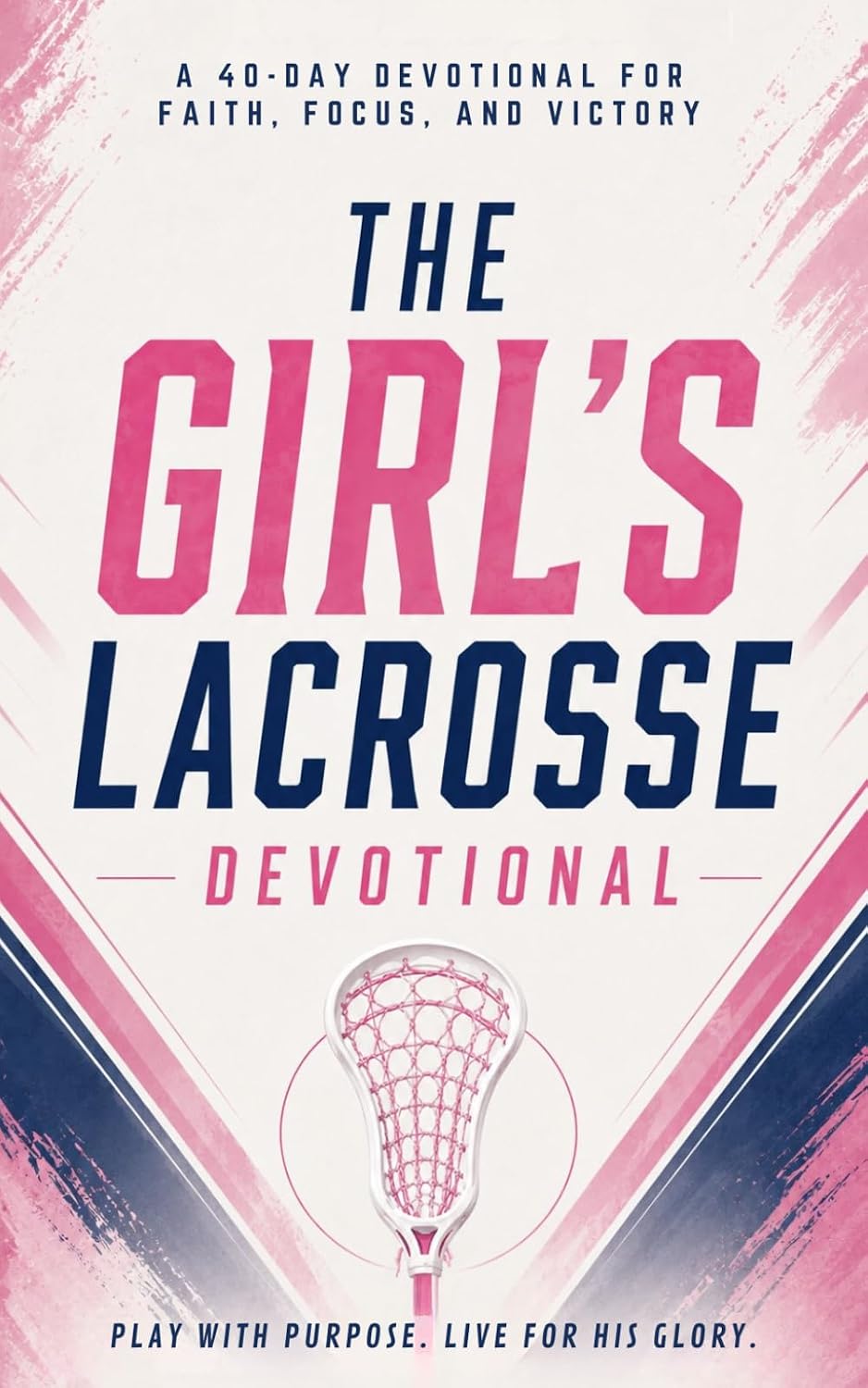 The Girl's Lacrosse Devotional: A 40 Day Christian Devotional for Girls Who Play Lacrosse, Packed with Inspiring Bible Verses, Powerful Stories,... and Growing Closer to Jesus Christ For Women baixar livro de graça
