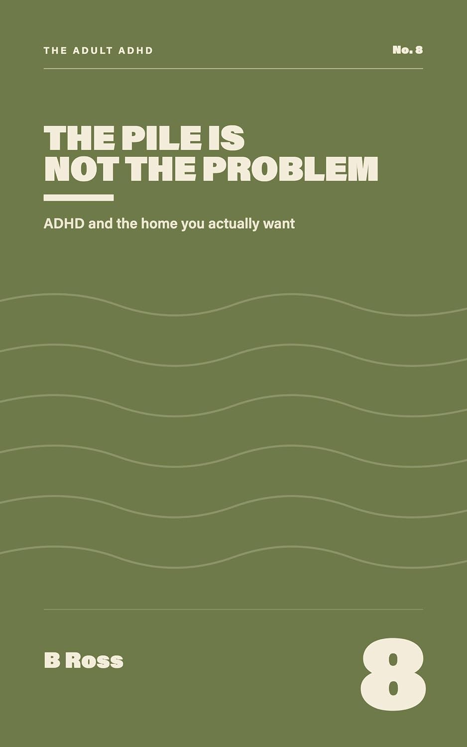 capítulo por capítulo baixar The Pile Is Not the Problem: ADHD and the Home You Actually Want (The Adult ADHD Book 8) (English Edition)